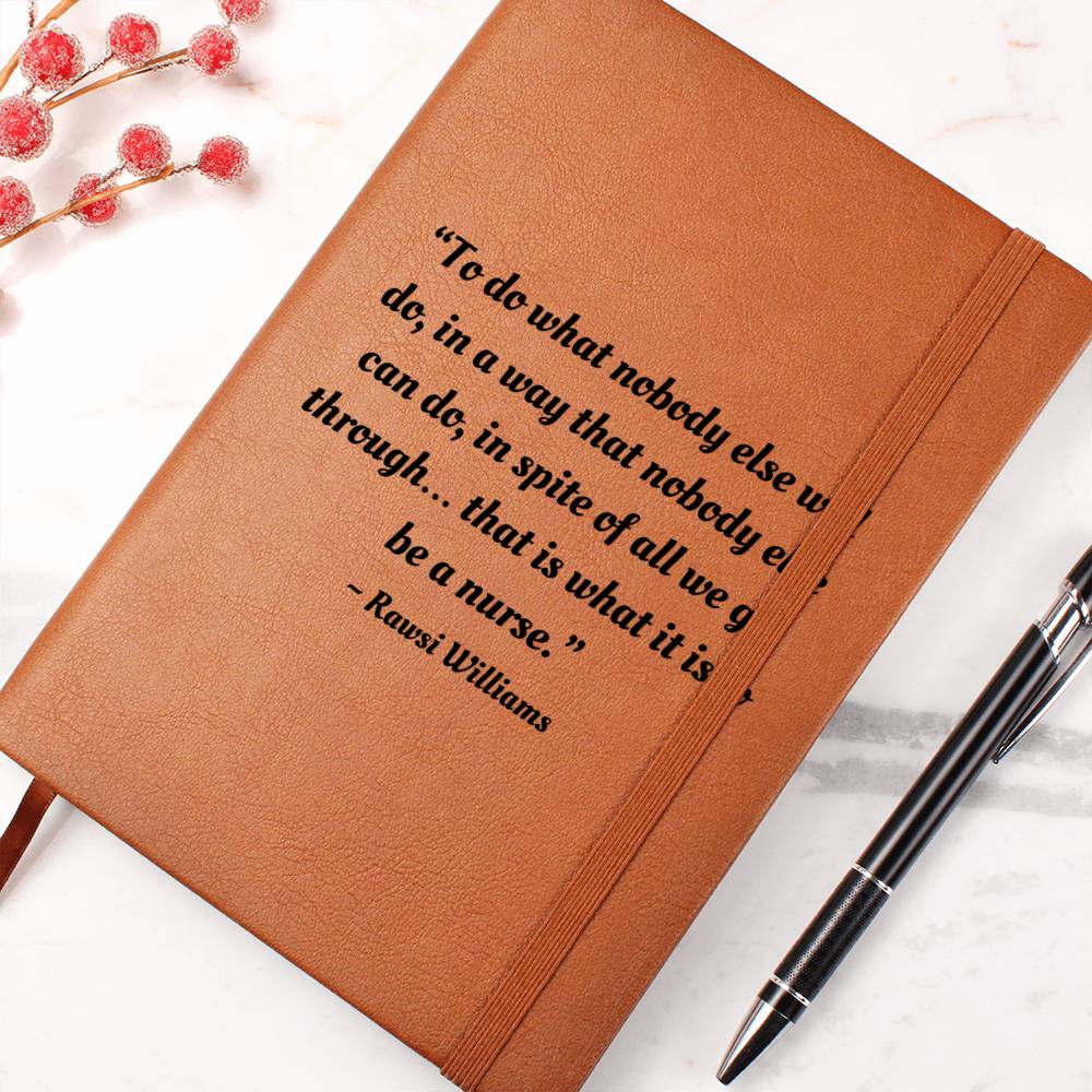 Inspirational Note Book for Nurses - To do what nobody else will do...
