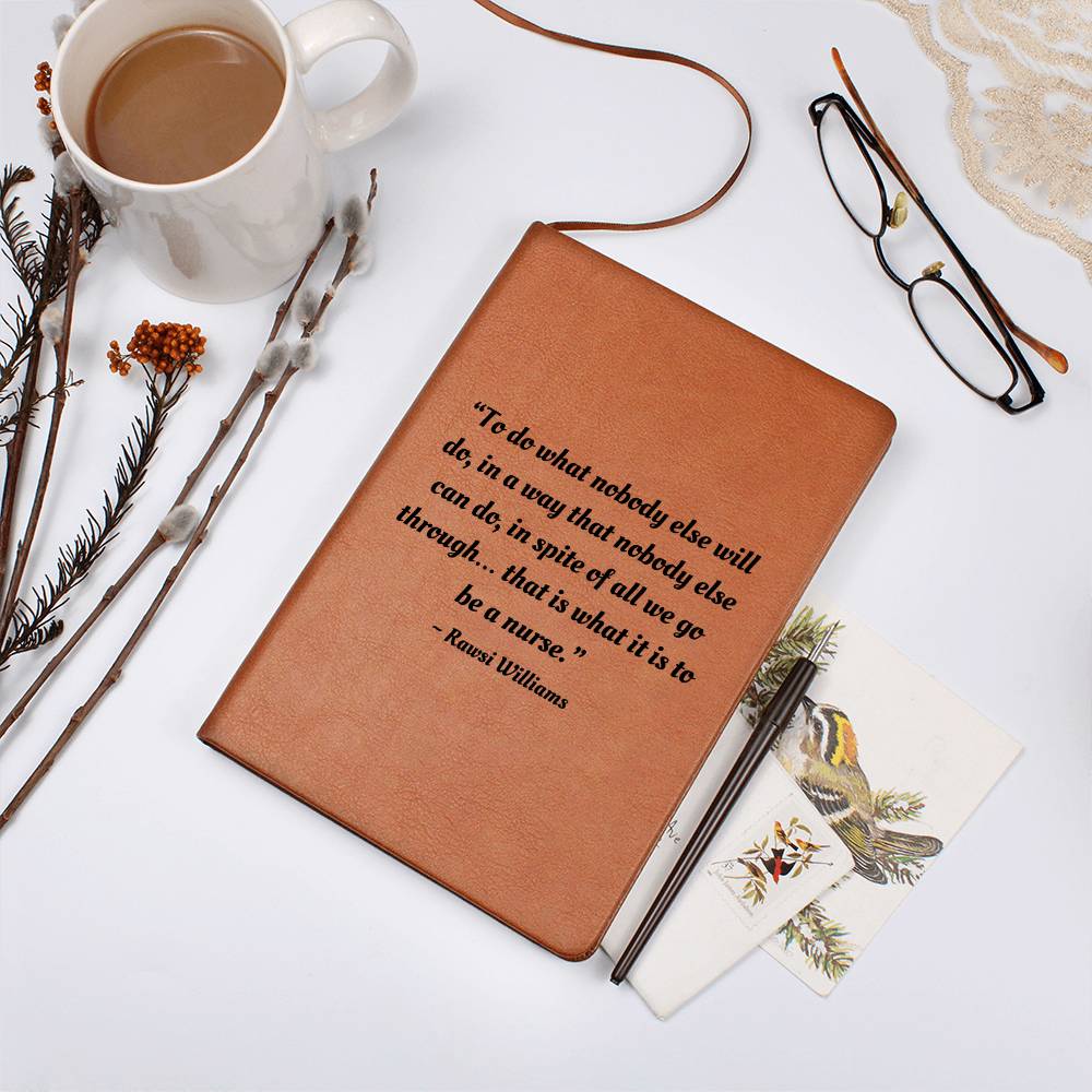 Inspirational Note Book for Nurses - To do what nobody else will do...