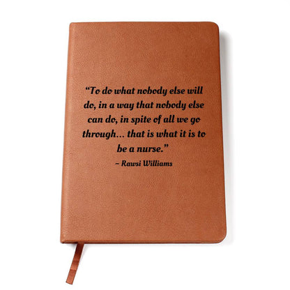 Inspirational Note Book for Nurses - To do what nobody else will do...