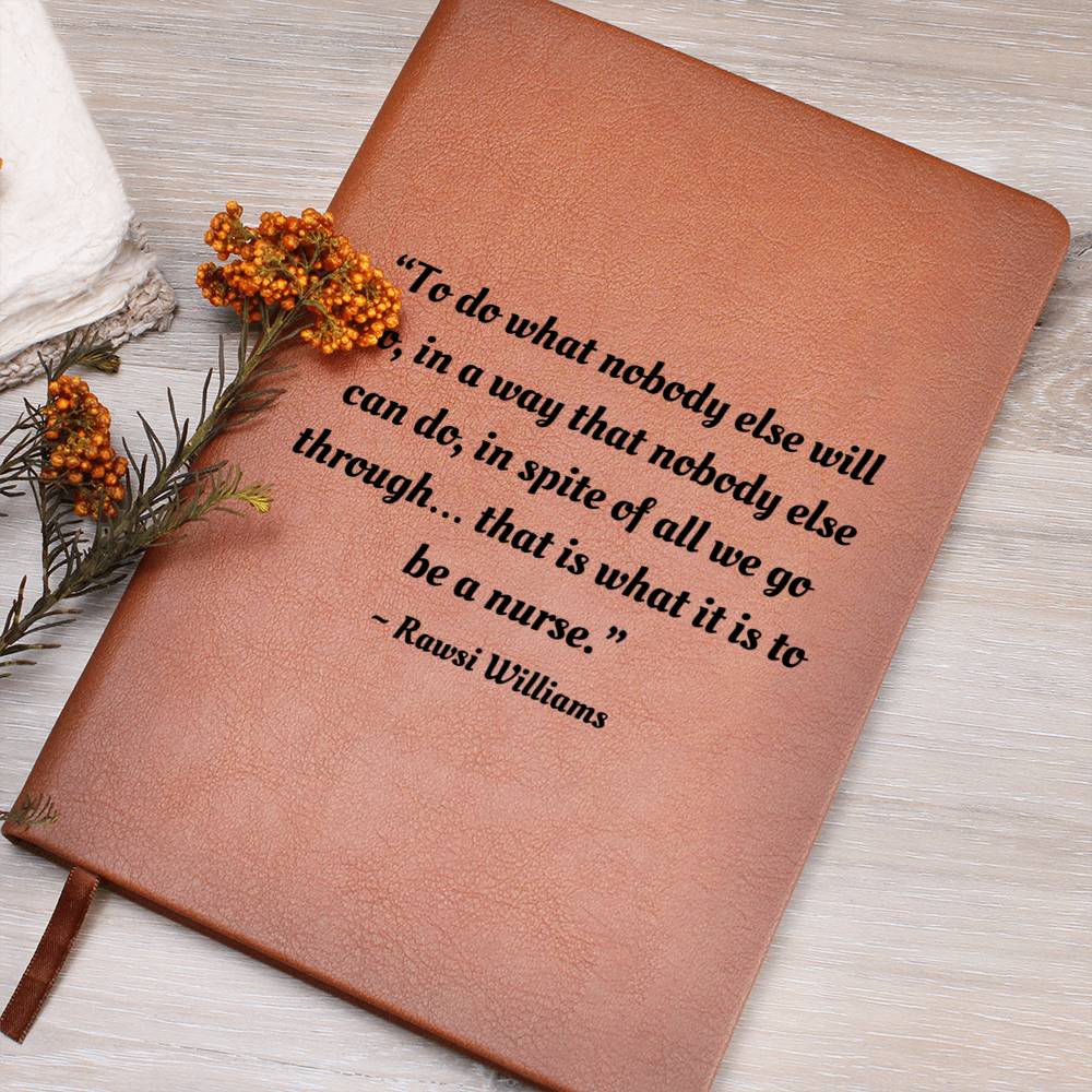 Inspirational Note Book for Nurses - To do what nobody else will do...